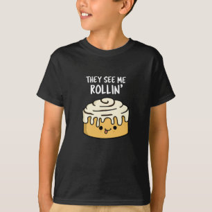 They See Me Rollin Funny Cinnamon Roll Pun Dark BG T-Shirt