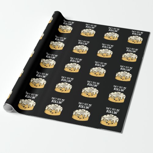 They See Me Rollin Funny Cinnamon Roll Pun Dark BG Wrapping Paper