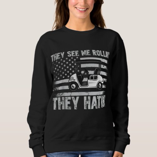 They See Me Rollin Golf Cart Golfer Gift Sweatshirt