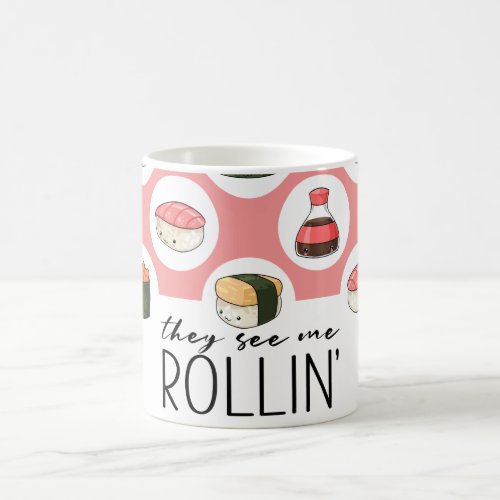 They See Me Rollin Kawaii Fun Sushi Rolls  Dots Coffee Mug