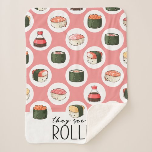 They See Me Rollin Kawaii Fun Sushi Rolls  Dots Sherpa Blanket