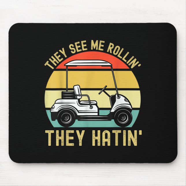 They See Me Rollin They Hatin Funny Golf Cart Meme Mouse Pad (Front)