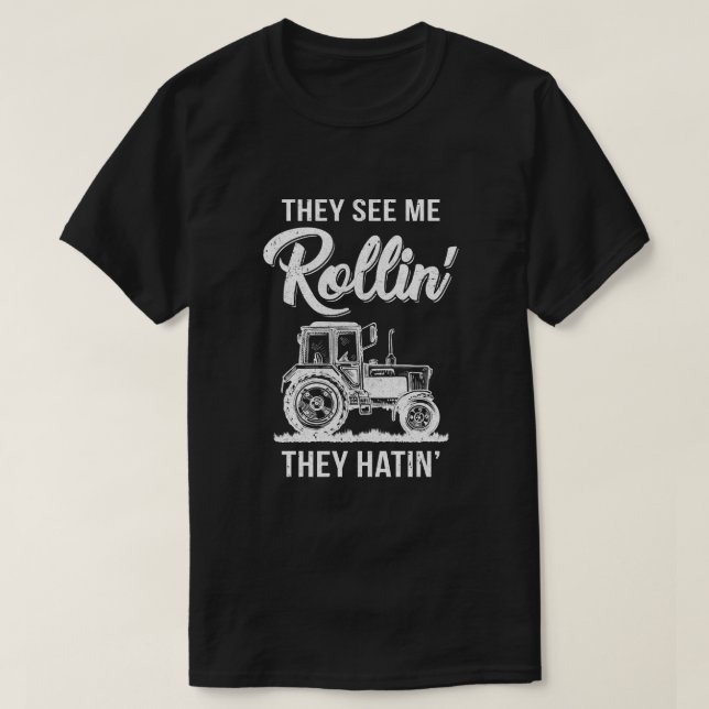 They See Me Rollin They Hatin Funny Tractor T-Shirt (Design Front)