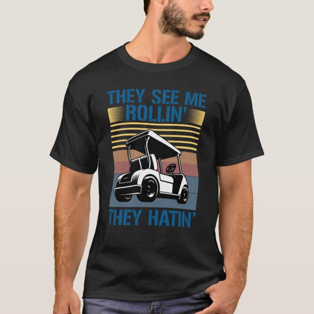They See Me Rollin They Hatin Golf Cart Meme Men W T-Shirt (Front)