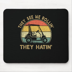 They See Me Rollin They Hatin Golf Humor Funny Gol Mouse Pad