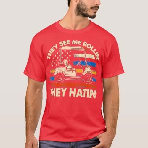 They See Me Rollin They Hatin Golfer  T_Shirt