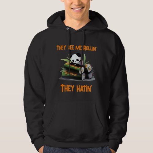 They See Me Rollin They Hatin Hoodie