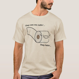 They See Me Rollin' They Hatin' T-Shirt