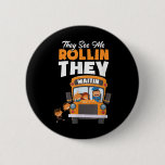 They See Me Rollin They Waitin Bus Driver Funny  Button