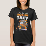 They See Me Rollin They Waitin Bus Driver Funny  T-Shirt