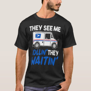 They See Me Rollin' They Waitin' Postal Worker Gif T-Shirt