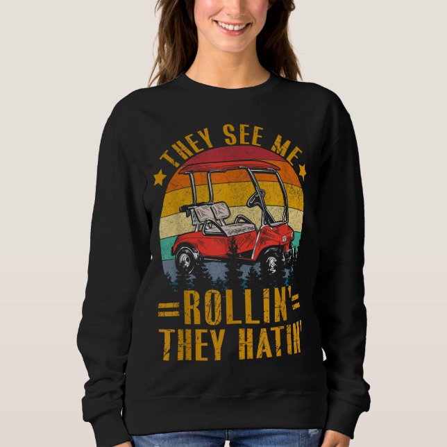 They See Me Rolling Golf Sweatshirt (Front)