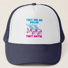 They see me rolling they hating - funny roller ska trucker hat