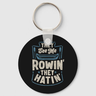 They See Me Rowin They Hatin Rowing Crew Coxswain Keychain
