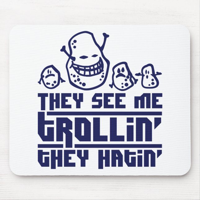 They see me trollin', they hatin' mouse pad (Front)
