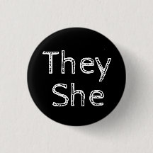 They She Pronouns Button