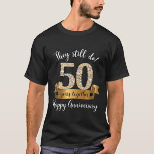 They Still Do! 50 Years Marriage Anniversary Guest T-Shirt