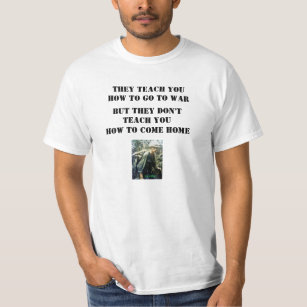 THEY TEACH YOU HOW TO GO TO WAR T-Shirt