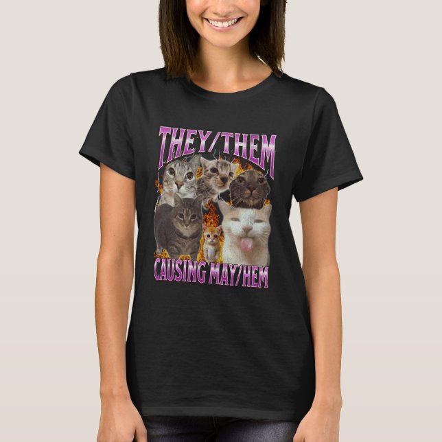 They Them Causing Mayhem Funny Cat Meme Bootleg Gr T-Shirt (Front)