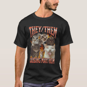 They Them Causing Mayhem Funny Cat Meme Bootleg Gr T-Shirt