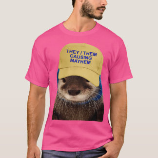 They Them Causing Mayhem Funny Otter Joke Meme T-Shirt