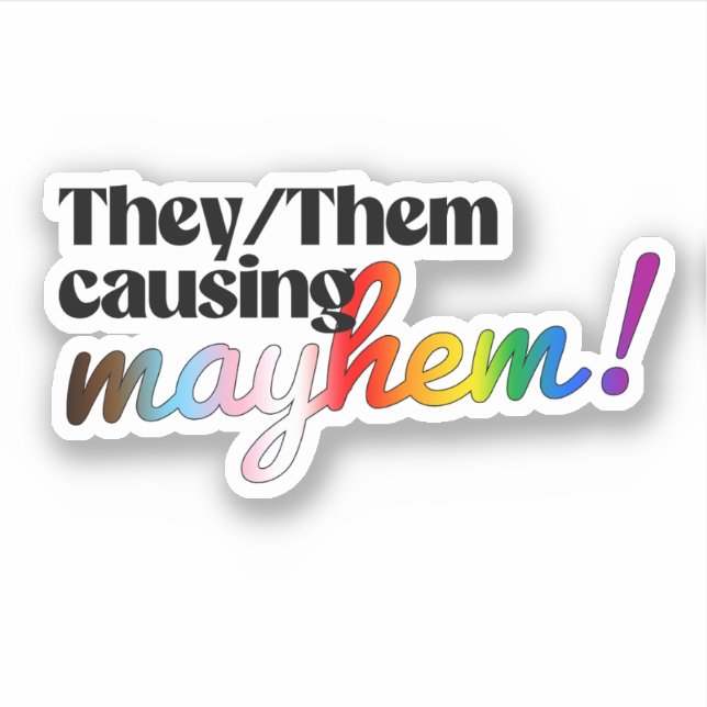 They/Them causing mayhem Sticker (Front)