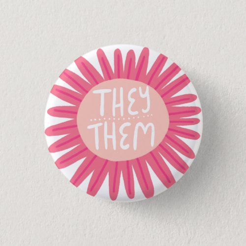 THEY  THEM Pronouns Flower Pride Handlettered Button
