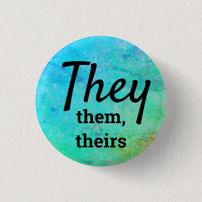 They, Them, Theirs Pronouns Button (Front)