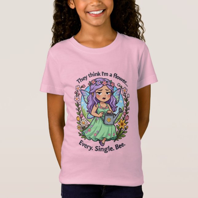 🌸“They think I’m a flower… Every. Single. Bee.”  T-Shirt (Front)