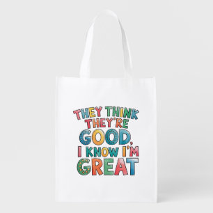 They think they're good I know I'm great Grocery Bag