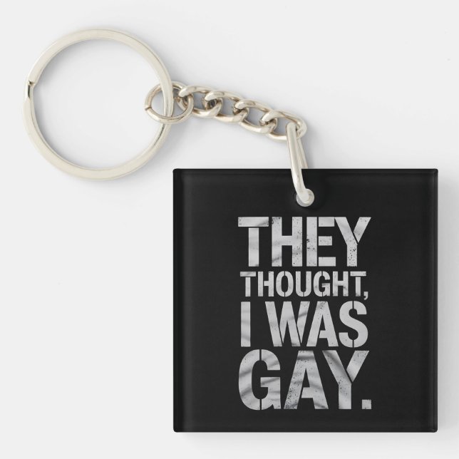They Thought I Was Gay LGBTQ Pride Ally Keychain (Front)