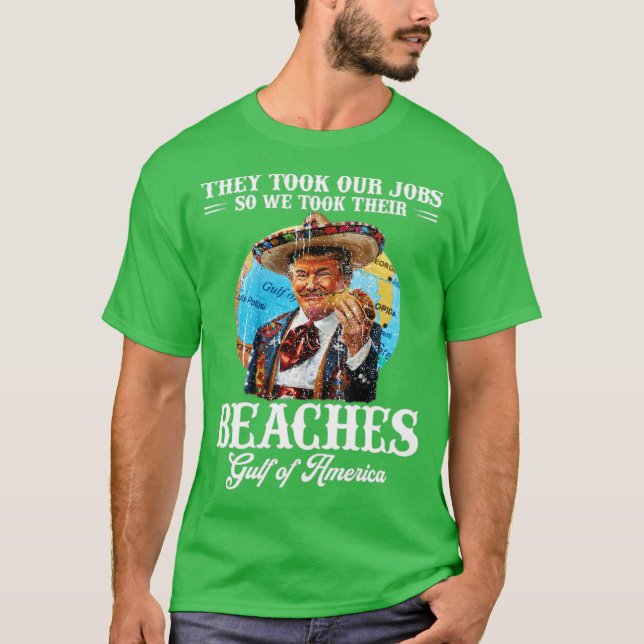 They Took Our Jobs So We Took Their Trump Tac T-Shirt (Front)