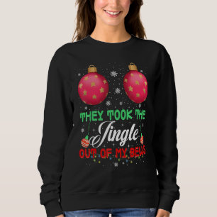 They Took The Jingle Out Of My Bells Sterile Ball Sweatshirt