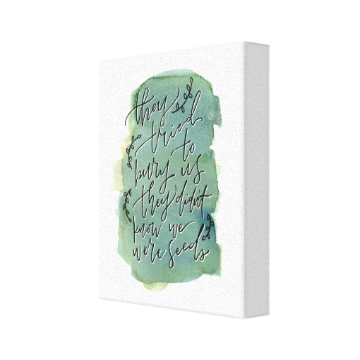 They Tried to Bury Us Canvas Print Zazzle