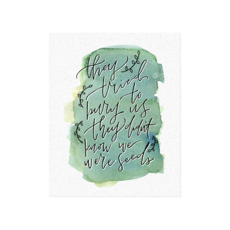 They Tried to Bury Us Canvas Print Zazzle