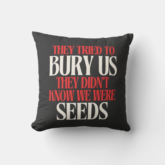 They Tried To Bury Us |  Throw Pillow (Front)