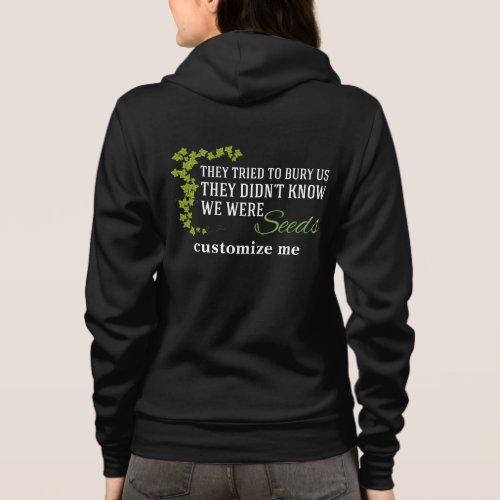 They Tried to Bury Us We Were Seeds Inspirational Hoodie