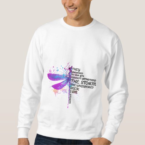 They Whispered To Her You Cannot Withstand Storm Sweatshirt