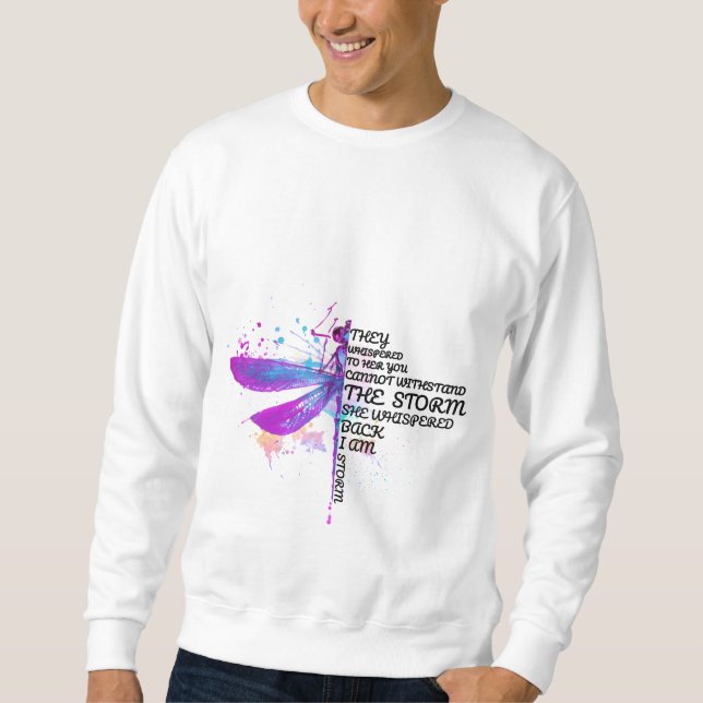 They Whispered To Her You Cannot Withstand Storm Sweatshirt (Front)
