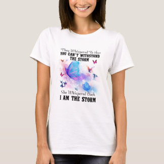 They Whispered To Her You Cannot Withstand Storm T-Shirt