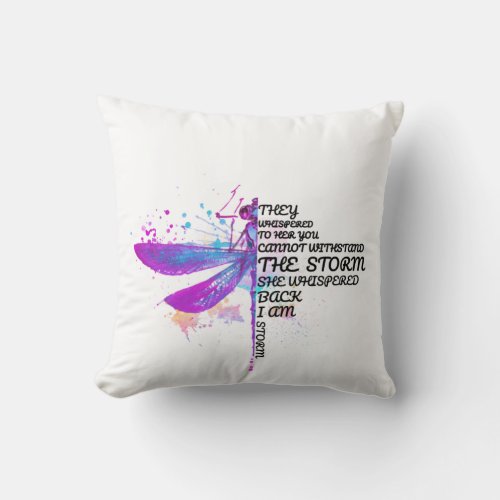 They Whispered To Her You Cannot Withstand Storm Throw Pillow