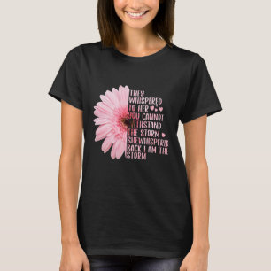 They Whispered To Her You Cannot Withstand  T-Shirt