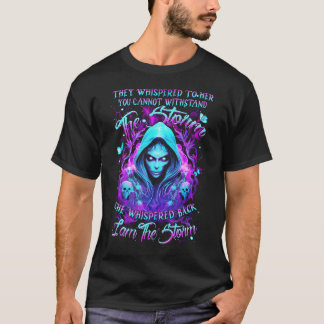 They Whispered To Her You Cannot Withstand The Sto T-Shirt