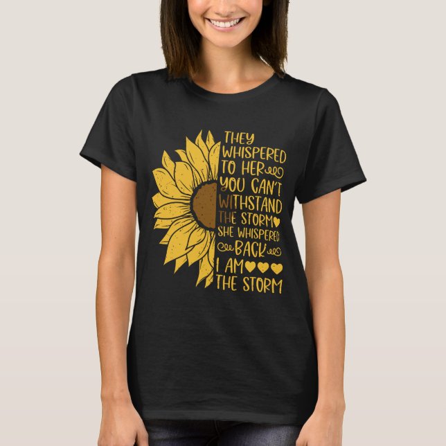 They Whispered To Her You Can't Withstand Storm T-Shirt (Front)