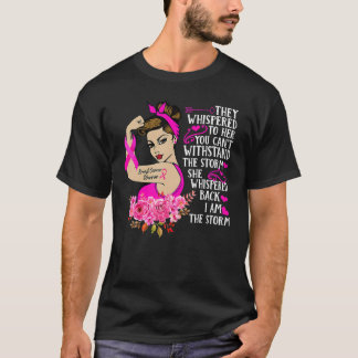 They Whispered To Her You Can't Withstand The Stor T-Shirt