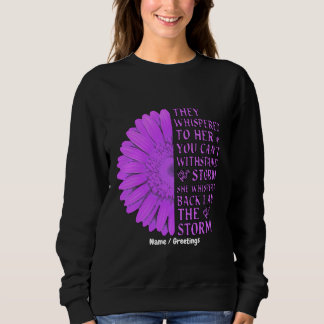 They Whispered To Her You Cant Withstand The Storm Sweatshirt