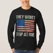 They Won't Stop At Roe Pro Choice Womens Rights US T-Shirt