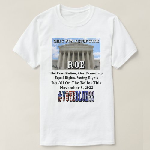 THEY WONT STOP WITH ROEVOTEBLUE22 T_Shirt