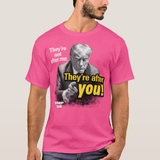 They'Re After You. T-Shirt