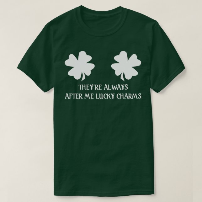Theyre Always After Me Lucky Charms  St Patricks D T-Shirt (Design Front)